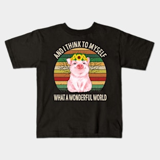 And I Think To Myself What A Wonderful World Pig Kids T-Shirt